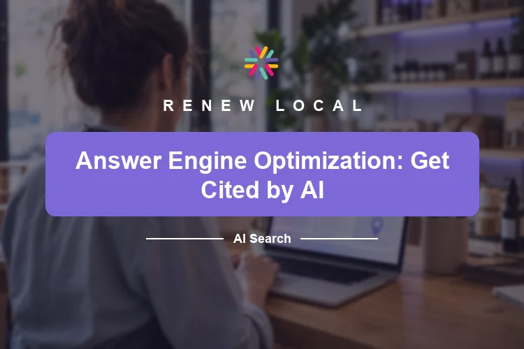 Answer Engine Optimization for Local Businesses: How to Get Your Business Cited by AI in 2026