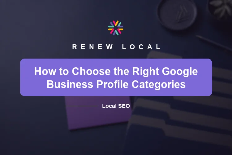 How to Choose the Right Google Business Profile Categories in 2026