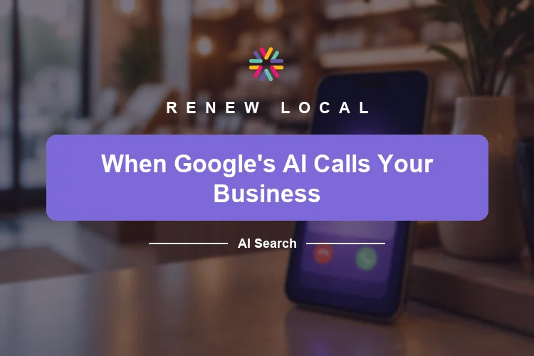 Google Can Now Call Your Business for a Customer: How to Be Ready When AI Books the Job