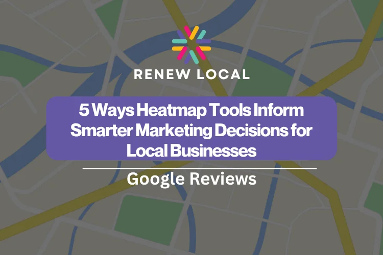 5 Ways Heatmap Tools Inform Smarter Marketing Decisions for Local Businesses