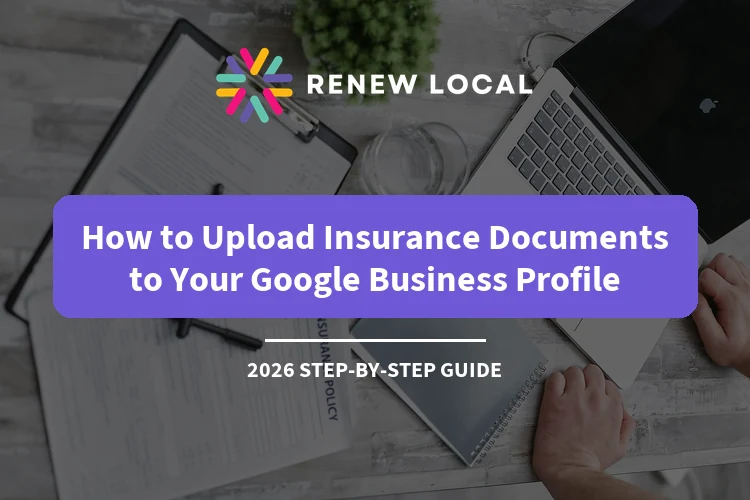 How to Upload Insurance Documents to Your Google Business Profile (2026 Step-by-Step Guide)