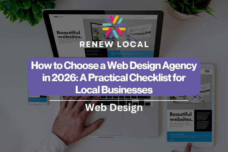 How to Choose a Web Design Agency in 2026: A Practical Checklist for Local Businesses