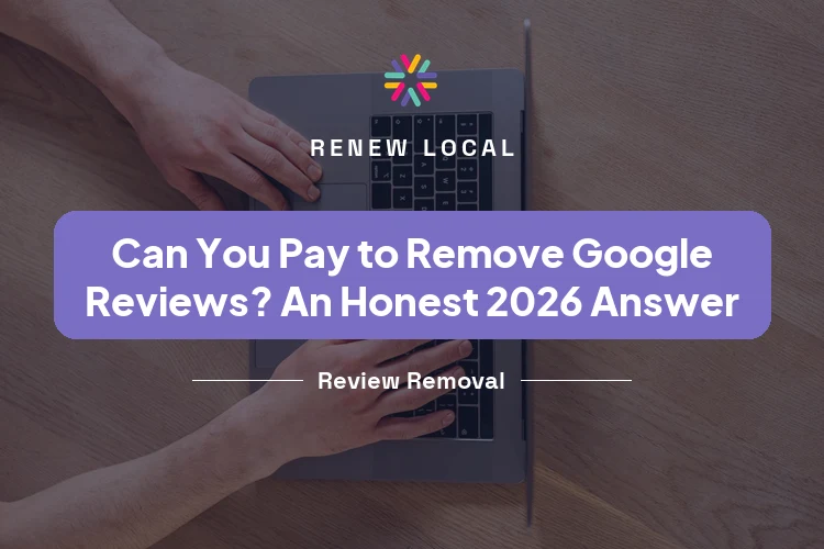Can You Pay to Remove Google Reviews? An Honest 2026 Answer